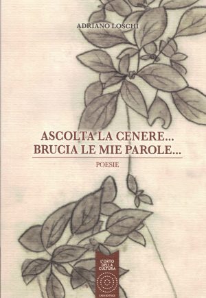 Ascolta la cenere... brucia le mie parole...