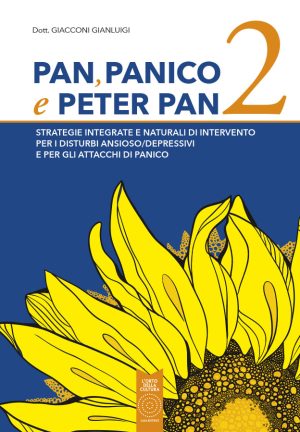 PAN, PANICO e PETER PAN 2 Strategie integrate e naturali di intervento per i disturbi ansioso/depressivi e per gli attacchi di panico