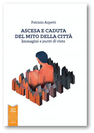 Ascesa e caduta del mito della città