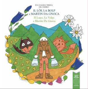 IL LÔF, LA BOLP e MARTIN DA GNOCA Il Lupo, La Volpe e Martin Da Gnoca