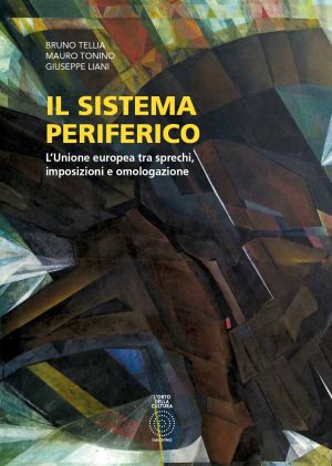 IL SISTEMA PERIFERICO L’Unione europea tra sprechi, imposizioni e omologazione