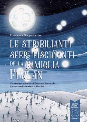 LE STRABILIANTI SFERE FISCHIANTI DELLA FAMIGLIA FURLAN