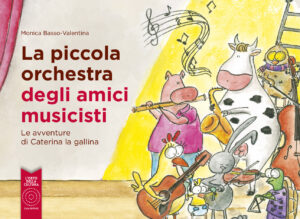 L'orchestra dei piccoli amici musicisti - le avventure di Caterina la gallina