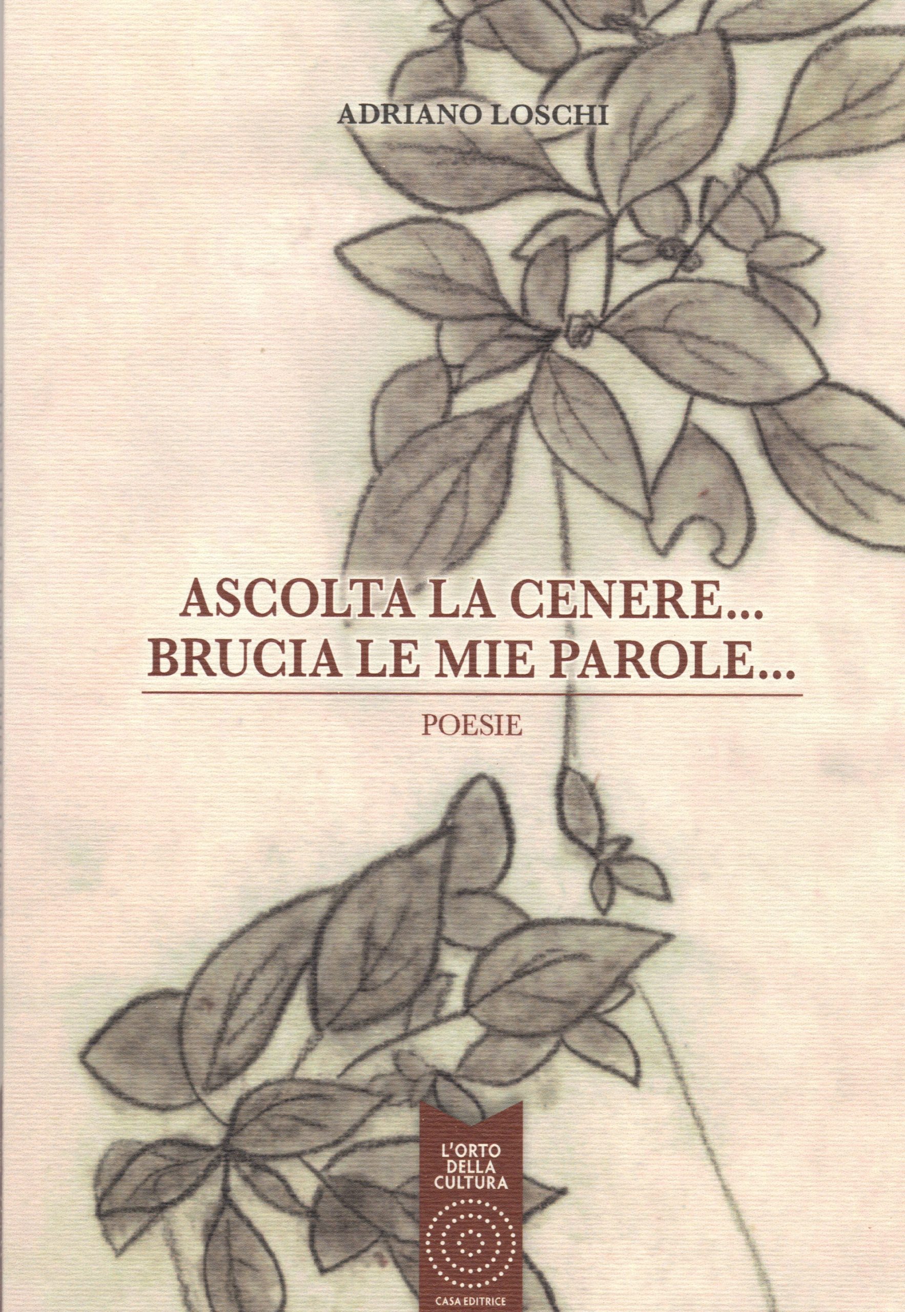 Ascolta la cenere... brucia le mie parole...
