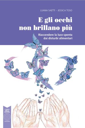 E GLI OCCHI NON BRILLANO PIÙ Riaccendere la luce spenta dai disturbi alimentari