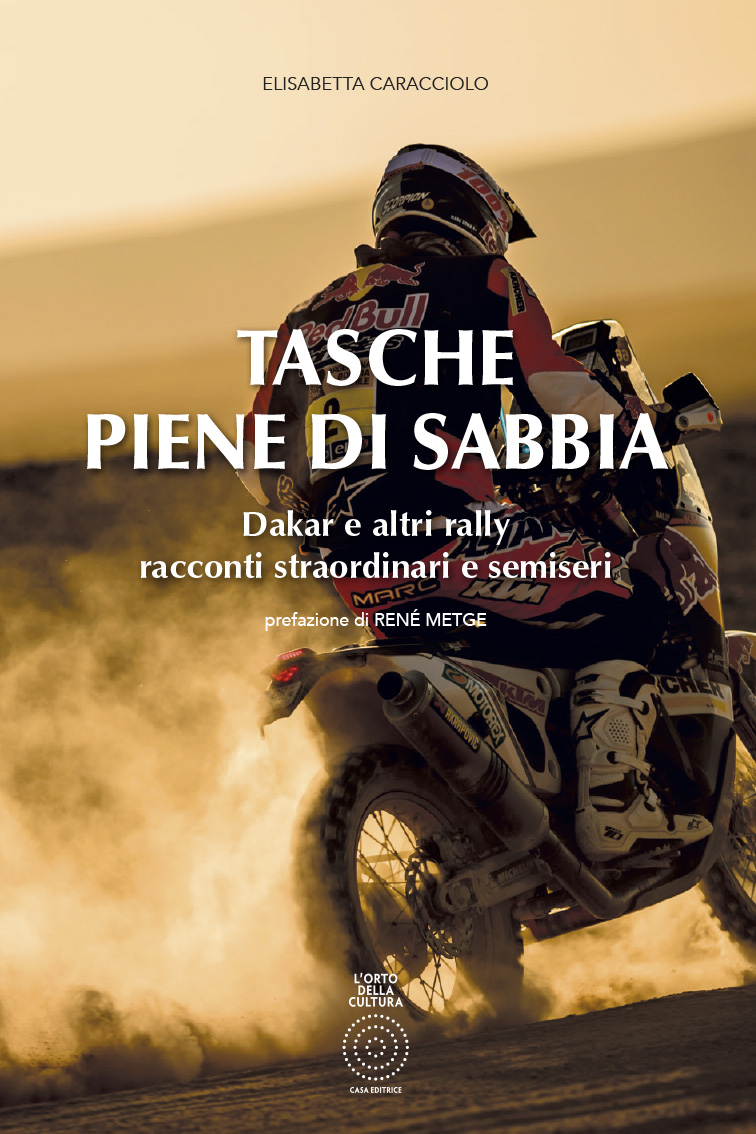 TASCHE PIENE DI SABBIA. Dakar e altri rally - racconti straordinari e semiseri