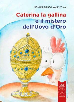 Caterina la gallina e il mistero dell'Uovo d'Oro